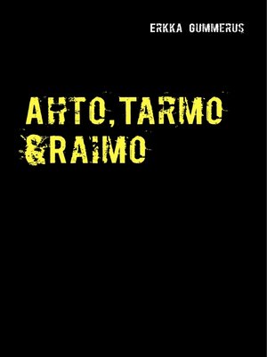 cover image of Ahto, Tarmo & Raimo